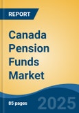 Canada Pension Funds Market, By Region, Competition, Forecast and Opportunities, 2020-2030F- Product Image