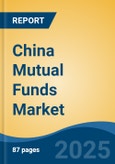 China Mutual Funds Market, By Region, Competition, Forecast and Opportunities, 2020-2030F- Product Image