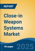 Close-in Weapon Systems Market - Global Industry Size, Share, Trends, Opportunity, and Forecast, 2020-2030F- Product Image