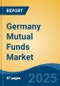 Germany Mutual Funds Market, By Region, Competition, Forecast and Opportunities, 2020-2030F - Product Thumbnail Image