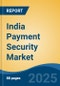 India Payment Security Market, By Region, Competition, Forecast and Opportunities, 2020-2030F - Product Thumbnail Image