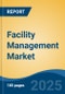 Facility Management Market - Global Industry Size, Share, Trends, Opportunity, and Forecast, 2020-2030F - Product Thumbnail Image