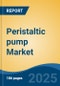 Peristaltic pump Market - Global Industry Size, Share, Trends, Opportunity, and Forecast, 2020-2030F - Product Image