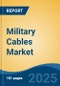 Military Cables Market - Global Industry Size, Share, Trends, Opportunity, and Forecast, 2020-2030F - Product Image