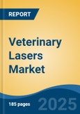 Veterinary Lasers Market - Global Industry Size, Share, Trends, Opportunity, and Forecast, 2020-2030F- Product Image