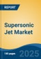 Supersonic Jet Market - Global Industry Size, Share, Trends, Opportunity, and Forecast, 2020-2030F - Product Thumbnail Image