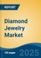 Diamond Jewelry Market - Global Industry Size, Share, Trends, Opportunity, and Forecast, 2020-2030F - Product Thumbnail Image