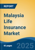 Malaysia Life Insurance Market, By Region, Competition, Forecast and Opportunities, 2020-2030F- Product Image