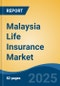 Malaysia Life Insurance Market, By Region, Competition, Forecast and Opportunities, 2020-2030F - Product Image