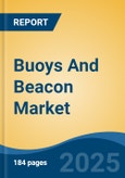 Buoys And Beacon Market - Global Industry Size, Share, Trends, Opportunity, and Forecast, 2020-2030F- Product Image