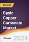 Basic Copper Carbonate (BCC) Market Report: Trends, Forecast and Competitive Analysis to 2031 - Product Image