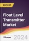 Float Level Transmitter Market Report: Trends, Forecast and Competitive Analysis to 2031 - Product Image