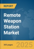 Remote Weapon Station Market Opportunities and Strategies to 2033- Product Image