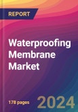 Waterproofing Membrane Market Size, Market Share, Application Analysis, Regional Outlook, Growth Trends, Key Players, Competitive Strategies and Forecasts, 2024 To 2032- Product Image