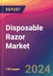 Disposable Razor Market Size, Market Share, Application Analysis, Regional Outlook, Growth Trends, Key Players, Competitive Strategies and Forecasts, 2024 To 2032 - Product Image