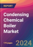 Condensing Chemical Boiler Market Size, Market Share, Application Analysis, Regional Outlook, Growth Trends, Key Players, Competitive Strategies and Forecasts, 2024 To 2032- Product Image