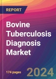 Bovine Tuberculosis Diagnosis Market Size, Market Share, Application Analysis, Regional Outlook, Growth Trends, Key Players, Competitive Strategies and Forecasts, 2024 To 2032- Product Image