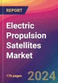 Electric Propulsion Satellites Market Size, Market Share, Application Analysis, Regional Outlook, Growth Trends, Key Players, Competitive Strategies and Forecasts, 2024 To 2032- Product Image