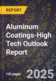 2025 Global Forecast for Aluminum Coatings (2026-2031 Outlook)-High Tech Outlook Report- Product Image