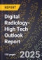 2025 Global Forecast for Digital Radiology (2026-2031 Outlook)-High Tech Outlook Report - Product Image