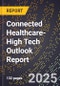 2025 Global Forecast for Connected Healthcare (2026-2031 Outlook)-High Tech Outlook Report - Product Image