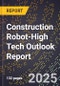 2025 Global Forecast for Construction Robot (2026-2031 Outlook)-High Tech Outlook Report - Product Image