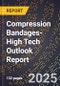 2025 Global Forecast for Compression Bandages (2026-2031 Outlook)-High Tech Outlook Report - Product Image