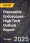 2025 Global Forecast for Disposable Endoscopes (2026-2031 Outlook)-High Tech Outlook Report - Product Thumbnail Image