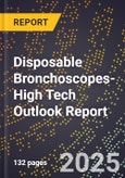 2025 Global Forecast for Disposable Bronchoscopes (2026-2031 Outlook)-High Tech Outlook Report- Product Image