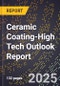 2025 Global Forecast for Ceramic Coating (2026-2031 Outlook)-High Tech Outlook Report - Product Image