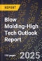 2025 Global Forecast for Blow Molding (2026-2031 Outlook)-High Tech Outlook Report - Product Thumbnail Image