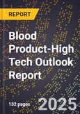 2025 Global Forecast for Blood Product (2026-2031 Outlook)-High Tech Outlook Report- Product Image