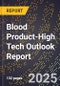 2025 Global Forecast for Blood Product (2026-2031 Outlook)-High Tech Outlook Report - Product Image