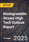 2025 Global Forecast for Biodegradable Straws (2026-2031 Outlook)-High Tech Outlook Report - Product Image