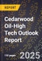 2025 Global Forecast for Cedarwood Oil (2026-2031 Outlook)-High Tech Outlook Report - Product Image