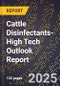 2025 Global Forecast for Cattle Disinfectants (2026-2031 Outlook)-High Tech Outlook Report - Product Image