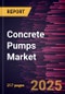 Concrete Pumps Market Size and Forecast, Global and Regional Share, Trend, and Growth Opportunity Analysis Report Coverage: By Type, Reach, End-User, Power Capacity, and Geography - Product Image