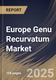 Europe Genu Recurvatum Market Size, Share & Trends Analysis Report By Treatment Type, By End User (Hospitals, Orthopedic Clinics, and Other End User), By Country and Growth Forecast, 2024 - 2031- Product Image