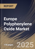 Europe Polyphenylene Oxide Market Size, Share & Trends Analysis Report By Application (Electronic Components, Automotive (Structural Parts), Medical Instruments, Domestic Appliances, Fluid Handling), By Country and Growth Forecast, 2024 - 2031- Product Image