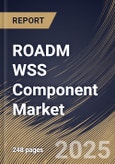 ROADM WSS Component Market Size, Share & Trends Analysis Report By Node (Multi-node and Two-node), By End Use, By Type, By Application, By Regional Outlook and Forecast, 2024 - 2031- Product Image