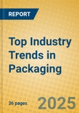 Top Industry Trends in Packaging- Product Image