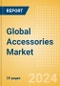 Global Accessories Market to 2028 - Product Image