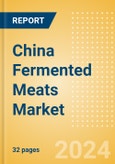 China Fermented Meats (Savory and Deli Foods) Market Size, Growth and Forecast Analytics, 2023-2028- Product Image