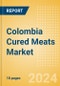 Colombia Cured Meats (Savory and Deli Foods) Market Size, Growth and Forecast Analytics, 2023-2028 - Product Image