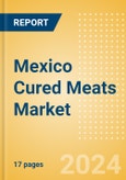 Mexico Cured Meats (Savory and Deli Foods) Market Size, Growth and Forecast Analytics, 2023-2028- Product Image