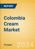 Colombia Cream (Dairy and Soy Food) Market Size, Growth and Forecast Analytics, 2023-2028- Product Image