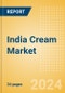 India Cream (Dairy and Soy Food) Market Size, Growth and Forecast Analytics, 2023-2028 - Product Image