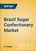 Brazil Sugar Confectionery (Confectionery) Market Size, Growth and Forecast Analytics, 2023-2028- Product Image