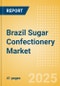 Brazil Sugar Confectionery (Confectionery) Market Size, Growth and Forecast Analytics, 2023-2028 - Product Image