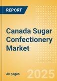 Canada Sugar Confectionery (Confectionery) Market Size, Growth and Forecast Analytics, 2023-2028- Product Image